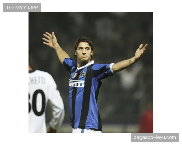 伊布传奇征程再续辉煌,稳健表现铸就足坛新标杆 伊布传奇征程再续辉煌,稳健表现铸就足坛新标杆